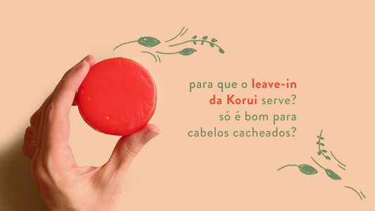 Leave-in: para que serve? Só é bom para cabelos cacheados? 💇‍♀️✨ Korui